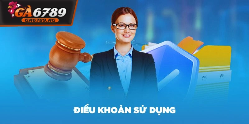 Điều khoản sử dụng, thông tin quan trọng cần nắm tại GA6789